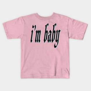 i'm baby Kids T-Shirt